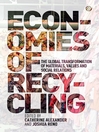 Economies of recycling : the global transformation of materials, values and social relations